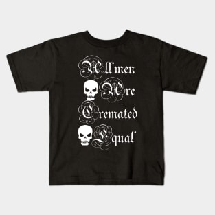 all men are cremated equal Kids T-Shirt